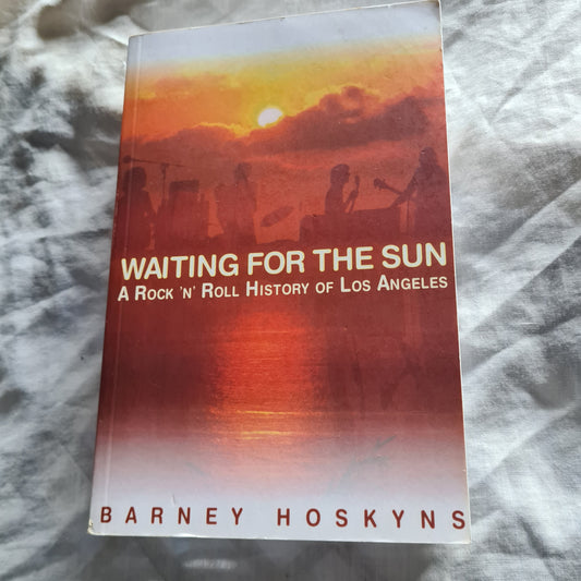 Waiting For The Sun: A Rock 'N' Roll History Of Los Angeles - Paperback Book