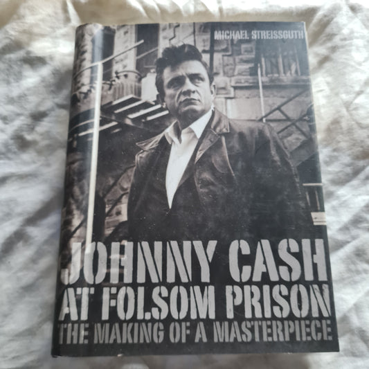 Johnny Cash at Folsom Prison: The Making of a Masterpiece - Hardcover Photo/Reference Book