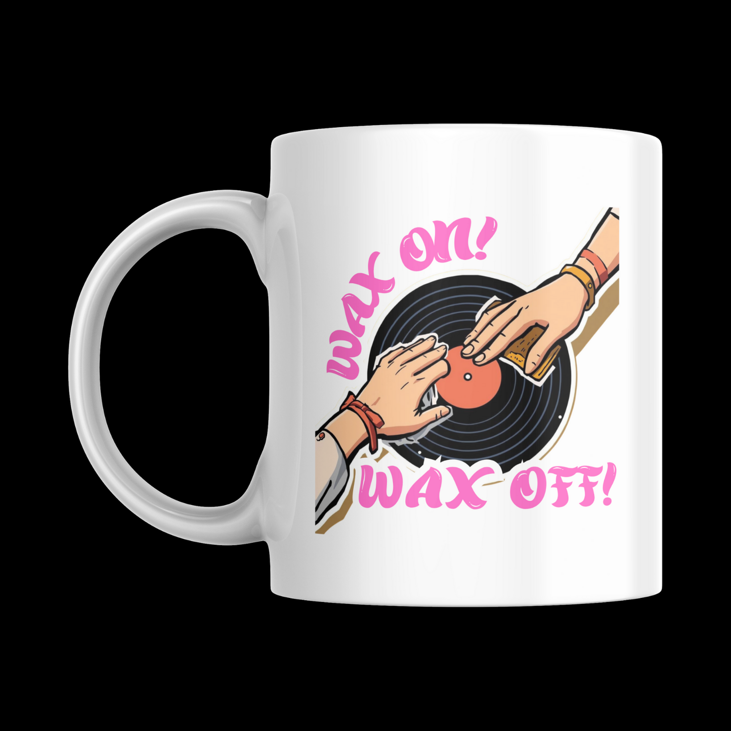 Wax On! Wax Off! - [Vinyl Record Enthusiast Mug]
