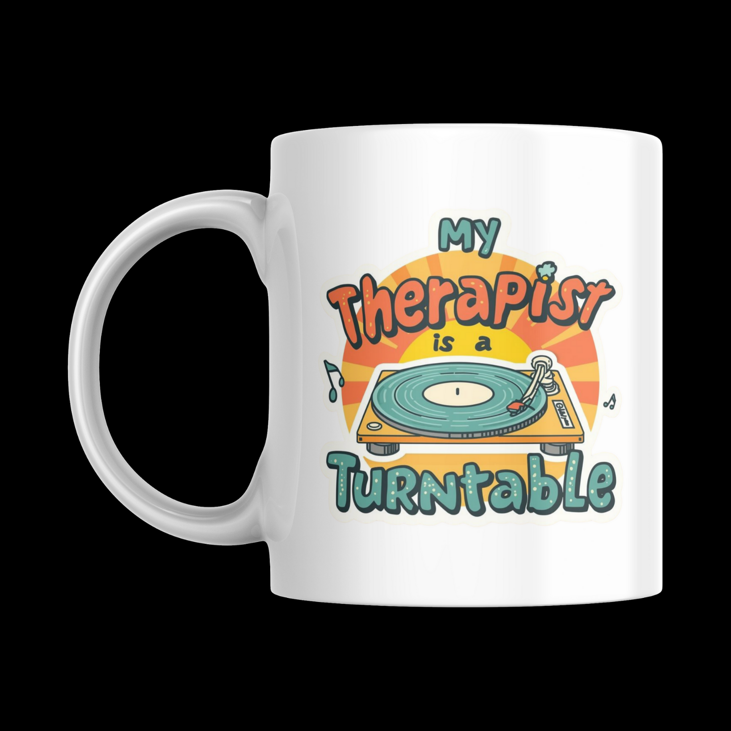 My Therapist is a Turntable - [Vinyl Record Enthusiast Mug]
