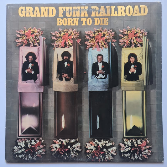 Grand Funk Railroad– Born To Die - 1976 - Vinyl Record