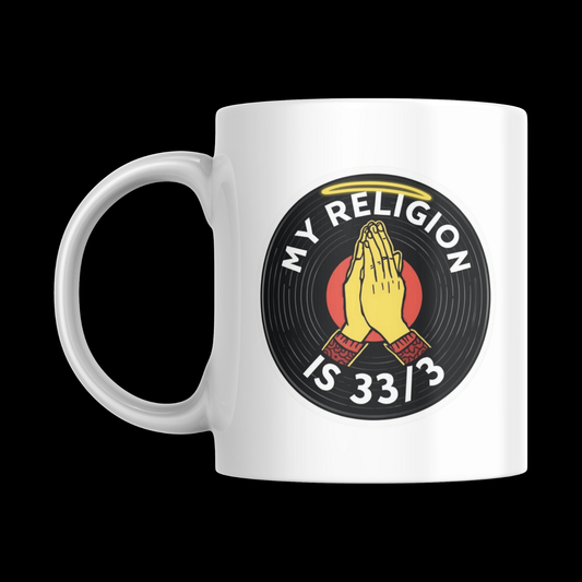 My Religion is 33 1/3 - [Vinyl Record Enthusiast Mug]