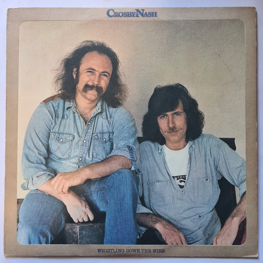 Crosby & Nash – Whistling Down The Wire - 1976 - Vinyl Record LP