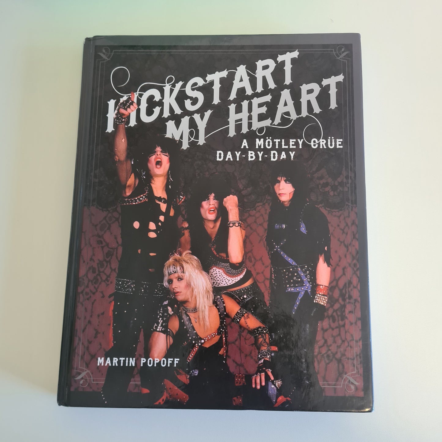 KICKSTART MY HEART - A MOTLEY CRUE DAY BY DAY - HARDCOVER BOOK - GLAM ROCK