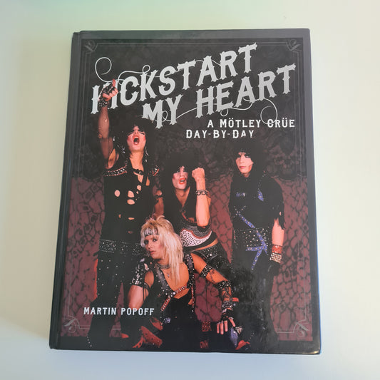 KICKSTART MY HEART - A MOTLEY CRUE DAY BY DAY - HARDCOVER BOOK - GLAM ROCK