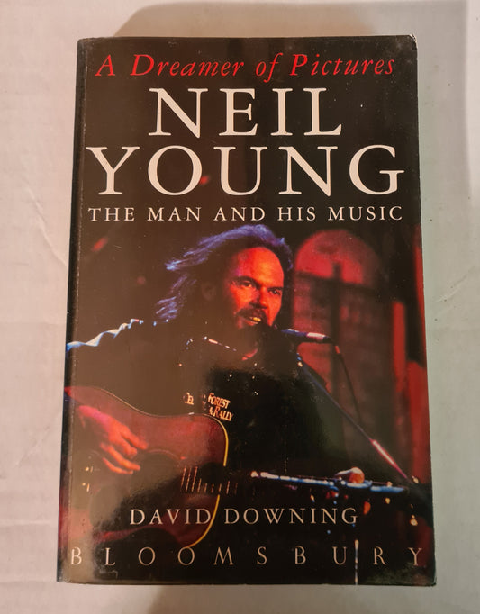 Neil Young - A Dreamer Of Pictures: The Man & His Music - Paperback Book